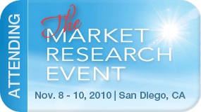I will be at The Market Research Event on Nov. 8 - 10, 2010 in San Diego, CA!